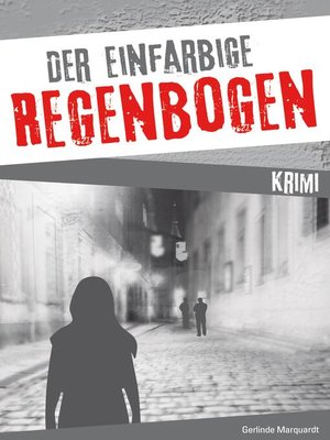 cover image of Der einfarbige Regenbogen, Kriminalroman